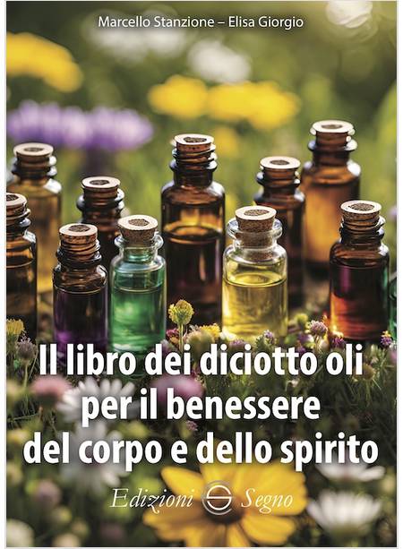 IL LIBRO DEI DICIOTTO OLI PER IL BENESSERE DEL CORPO E DELLO SPIRITO