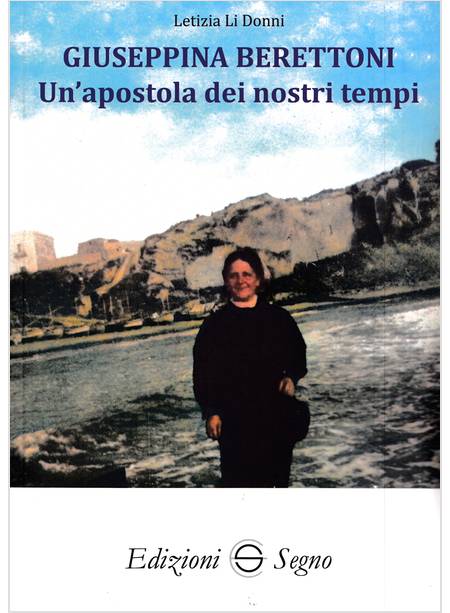 GIUSEPPINA BERETTONI UN'APOSTOLA DEI NOSTRI TEMPI