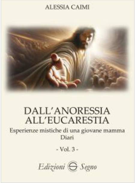 DALL'ANORESSIA ALL'EUCARESTIA ESPERIENZE MISTICHE DI UNA GIOVANE MAMMA VOL. 3