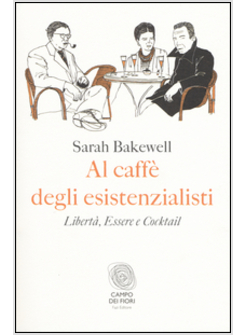 AL CAFFE' DEGLI ESISTENZIALISTI. LIBERTA', ESSERE E COCKTAIL