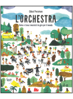 ORCHESTRA. CERCA E TROVA I MUSICISTI IN GIRO PER IL MONDO. EDIZ. A COLORI (L')