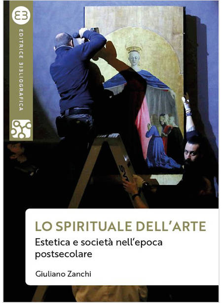 SPIRITUALE DELL'ARTE. ESTETICA E SOCIETA' NELL'EPOCA POSTSECOLARE (LO)