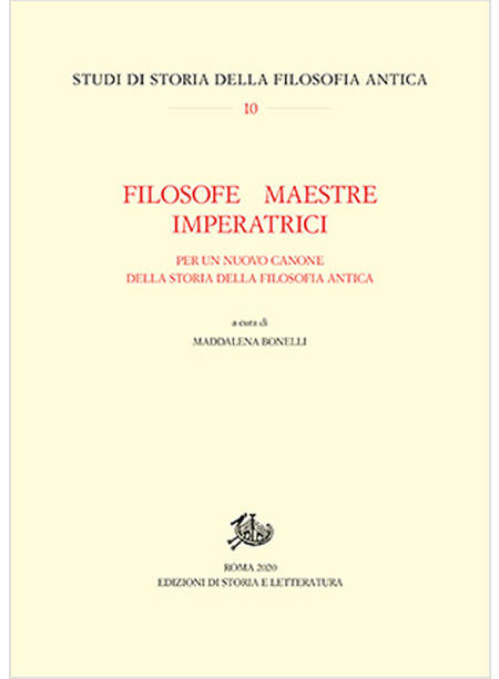 FILOSOFE, MAESTRE, IMPERATRICI. PER UN NUOVO CANONE DELLA STORIA DELLA FILOSOFIA