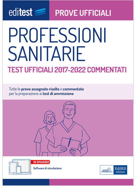 EDITEST PROFESSIONI SANITARIE. PROVE UFFICIALI. TEST UFFICIALI 2017-2022 COMMENT