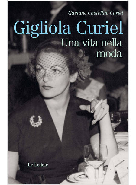 GIGLIOLA CURIEL. UNA VITA NELLA MODA