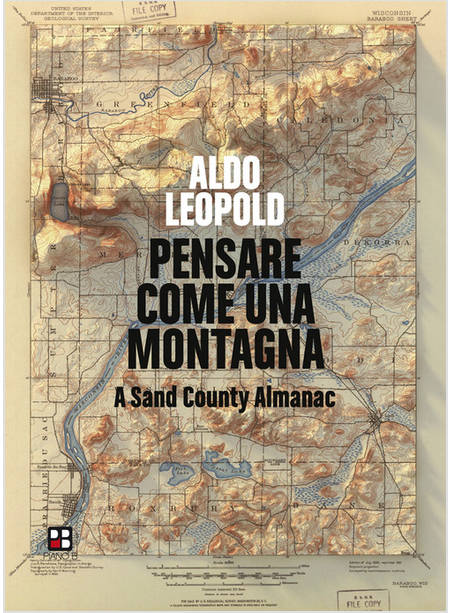 PENSARE COME UNA MONTAGNA. A SAND COUNTY ALMANAC. EDIZ. INTEGRALE