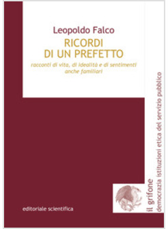 RICORDI DI UN PREFETTO. RACCONTI DI VITA, DI IDEALITA' E DI SENTIMENTI