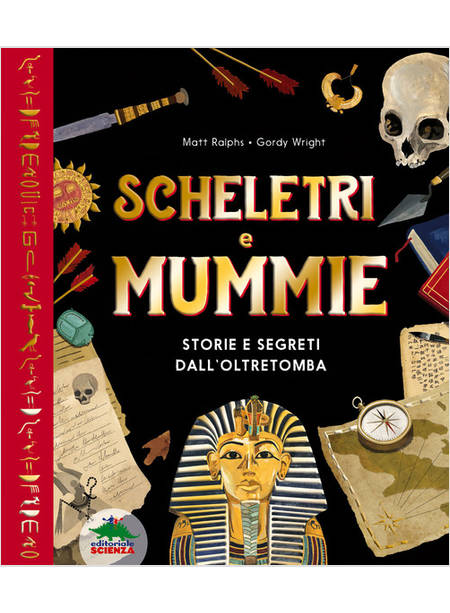 SCHELETRI E MUMMIE. STORIE E SEGRETI DALL'OLTRETOMBA