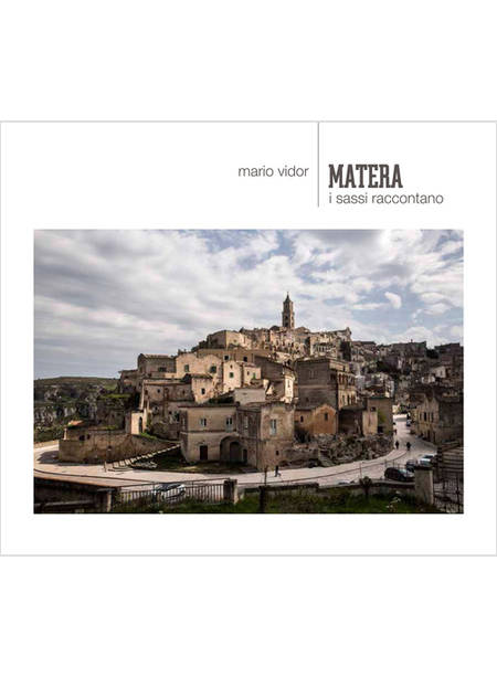 MATERA. I SASSI RACCONTANO. EDIZ. ITALIANA E INGLESE