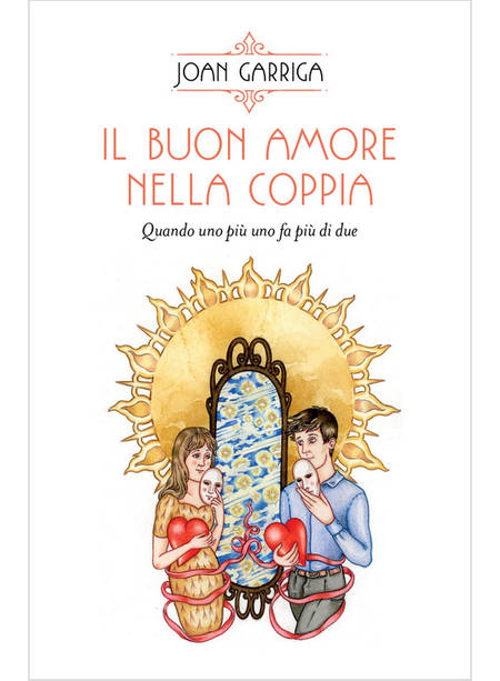 IL BUON AMORE NELLA COPPIA. QUANDO UNO PIU' UNO FA PIU' DI DUE