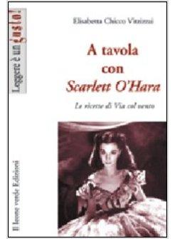 A TAVOLA CON SCARLETT O'HARA LE RICETTE DI VIA COL VENTO