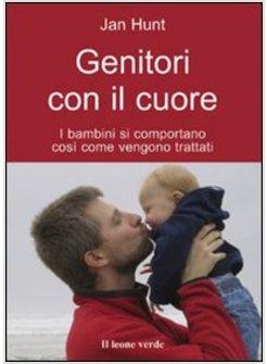 GENITORI CON IL CUORE COME COSTRUIRE RELAZIONI SANE CON I FIGLI