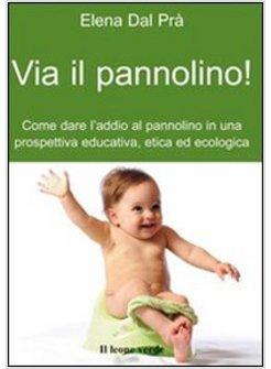 VIA IL PANNOLINO! L'EDUCAZIONE AL VASINO IN UNA PROSPETTIVA EDUCATIVA ETICA ED