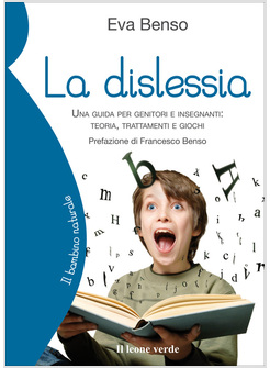 LA DISLESSIA. UNA GUIDA PER GENITORI E INSEGNANTI: TEORIA, TRATTAMENTI E GIOCHI