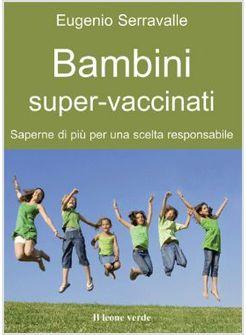 BAMBINI SUPER-VACCINATI SAPERNE DI PIU' PER UNA SCELTA RESPONSABILE