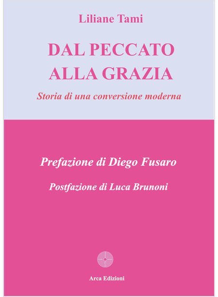 DAL PECCATO ALLA GRAZIA STORIA DI UNA CONVERSIONE MODERNA