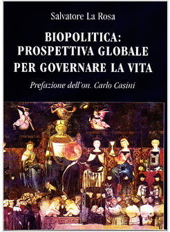 BIOPOLITICA PROSPETTIVA GLOBALE PER GOVERNARE LA VITA