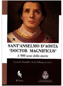 SANT'ANSELMO D'AOSTA «DOCTOR MAGNIFICUS». A 900 ANNI DALLA MORTE