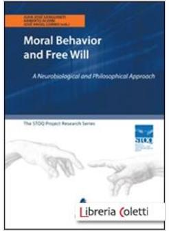 MORAL BEHAVIOR AND FREE WILL. A NEUROBIOLOGICAL AND PHILOSOPHICAL APPROACH