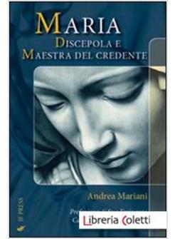 MARIA. DISCEPOLA E MAESTRA DEL CREDENTE. LA MADRE NELL'ESPERIENZA MORALE DEL