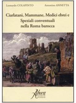 CIARLATANI, MAMMANE, MEDICI, EBREI E SPEZIALI CONVENTUALI NELLA ROMA BAROCCA