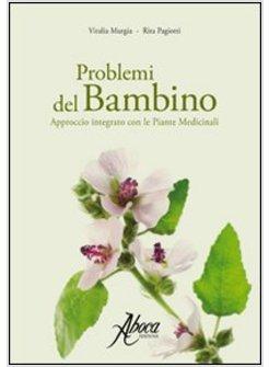 PROBLEMI DEL BAMBINO. APPROCCIO INTEGRATO CON LE PIANTE MEDICINALI