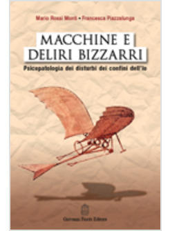 MACCHINE E DELIRI BIZZARRI PSICOPATOLOGIA DEI DISTURBI DEI CONFINI DELL'IO