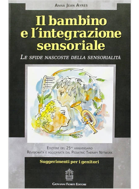 IL BAMBINO E L'INTEGRAZIONE SENSORIALE. LE SFIDE NASCOSTE DELLA SENSORIALITA'