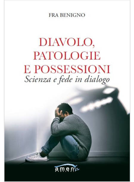 DIAVOLO, PATOLOGIE E POSSESSIONI SCIENZA E FEDE IN DIALOGO