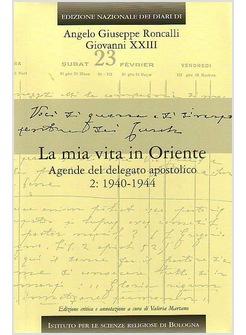 MIA VITA IN ORIENTE (LA) VOL 2 AGENDE DEL DELEGATO APOSTOLICO 1940-1944.