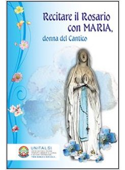 RECITARE IL ROSARIO CON MARIA, DONNA DEL CANTICO