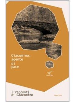 GIACOMINO, AGENTE DI PACE. I RACCONTI DI GIACOMINO. VOL. 1