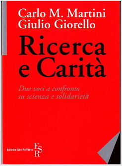 RICERCA E CARITA' DUE VOCI A CONFRONTO SU SCIENZA E SOLIDARIETA'