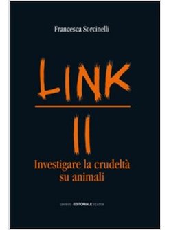 LINK. INVESTIGARE LA CRUDELTA' SU ANIMALI. VOL. 2