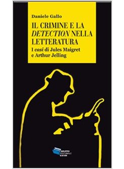 CRIMINE E LA DETECTION NELLA LETTERATUTA. I CASI DI JULES MAIGRET E ARTHUR