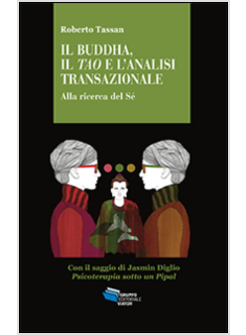 BUDDHA, IL TAO E L'ANALISI TRANSAZIONALE. ALLA RICERCA DEL SE' (IL)