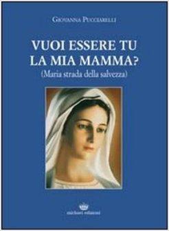 VUOI ESSERE TU LA MIA MAMMA? (MARIA STRADA DELLA SALVEZZA)