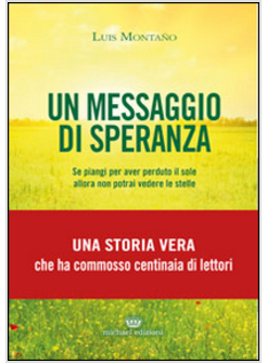 MESSAGGIO DI SPERANZA. SE PIANGI PER AVER PERDUTO IL SOLE ALLORA NON POTRAI VEDE