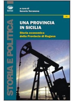 PROVINCIA IN SICILIA. STORIA ECONOMICA DELLA PROVINCIA DI RAGUSA (UNA)