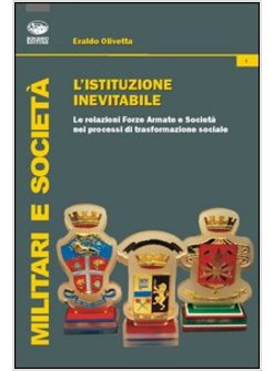 ISTITUZIONE INEVITABILE. LE RELAZIONI FORZE ARMATE E SOCIETA' NEI PROCESSI DI TR