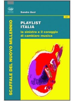 PLAYLIST ITALIA. LA SINISTRA E IL CORAGGIO DI CAMBIARE MUSICA