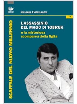 ASSASSINIO DEL MAGO DI TOBRUK E LA MISTERIOSA SCOMPARSA DELLA FIGLIA (L')