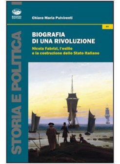 BIOGRAFIA DI UNA RIVOLUZIONE. NICOLA FABRIZI, L'ESILIO E LA COSTRUZIONE DELLO ST