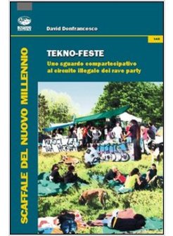 TEKNO-FESTE. UNO SGUARDO COMPARTECIPATIVO AL CIRCUITO ILLEGALE DEI RAVE PARTY