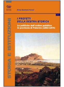 PREFETTI DELLA DESTRA STORICA. LE POLITICHE DELL'ORDINE PUBBLICO IN PROVINCIA DI