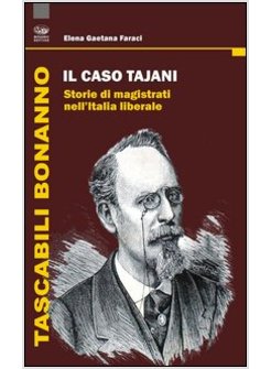 CASO TAJANI. STORIE DI MAGISTRATI NELL'ITALIA LIBERALE (IL)