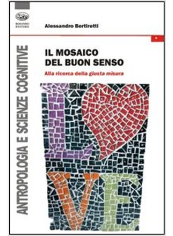 MOSAICO DEL BUON SENSO. ALLA RICERCA DELLA GIUSTA MISURA (IL)