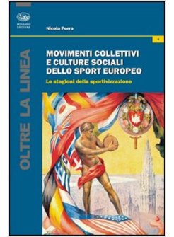 MOVIMENTI COLLETTIVI E CULTURE SOCIALI DELLO SPORT EUROPEO. LE STAGIONI DELLA SP