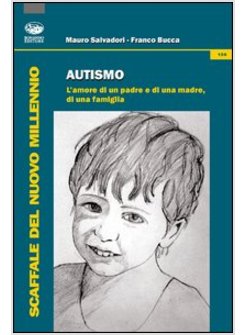 AUTISMO. L'AMORE DI UN PADRE E DI UNA MADRE, DI UNA FAMIGLIA