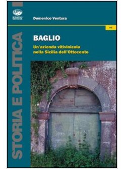 BAGLIO. UN'AZIENDA VITIVINICOLA NELLA SICILIA DELL'OTTOCENTO